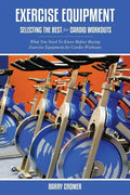 Exercise Equipment: Selecting the Best for Cardio Workouts - Paperback